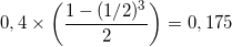 \small 0,4\times \left ( \frac{1-(1/2)^{3}}{2} \right )=0,175
