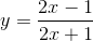 y=\frac{2x-1}{2x+1}