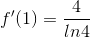 f'(1)=\frac{4}{ln4}