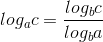 log_{a}c=\frac{log_{b}c}{log_{b}a}