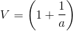 V=\left ( 1+\frac{1}{a} \right )