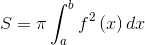 S=\pi \int_{a}^{b}f^{2}\left ( x \right )dx
