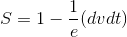 S=1-\frac{1}{e}(dvdt)