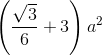 \left ( \frac{\sqrt{3}}{6} +3\right )a^{2}