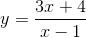 y=\frac{3x+4}{x-1}