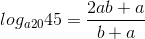 log_{a20}45=\frac{2ab+a}{b+a}