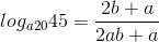 log_{a20}45=\frac{2b+a}{2ab+a}