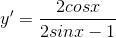 y'=\frac{2cosx}{2sinx-1}