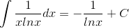 \int \frac{1}{xlnx}dx=-\frac{1}{lnx}+C