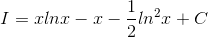 I=xlnx-x-\frac{1}{2}ln^{2}x+C