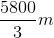 \frac{5800}{3}m