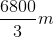 \frac{6800}{3}m