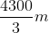 \frac{4300}{3}m