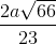 \frac{2a\sqrt{66}}{23}