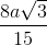\frac{8a\sqrt{3}}{15}