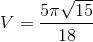 V=\frac{5\pi \sqrt{15}}{18}