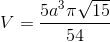 V=\frac{5a^{3}\pi \sqrt{15}}{54}