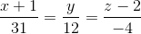 \frac{x+1}{31}=\frac{y}{12}=\frac{z-2}{-4}