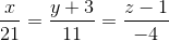 \frac{x}{21}=\frac{y+3}{11}=\frac{z-1}{-4}