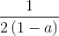 \frac{1}{2\left ( 1-a \right )}