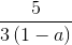 \frac{5}{3\left ( 1-a \right )}