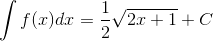 \int f(x)dx=\frac{1}{2}\sqrt{2x+1}+C