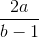 \frac{2a}{b-1}