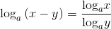 $${\log _a}\left( {x - y} \right) = {{{{\log }_a}x} \over {{{\log }_a}y}}$$