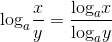 $${\log _a}{x \over y} = {{{{\log }_a}x} \over {{{\log }_a}y}}$$