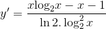 $$y' = {{x{{\log }_2}x - x - 1} \over {\ln 2.\log _2^2x}}$$