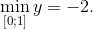 $\mathop {\min }\limits_{\left[ {0;1} \right]} y = - 2.$