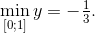 $\mathop {\min }\limits_{\left[ {0;1} \right]} y = - {1 \over 3}.$