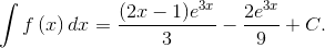 \int {f\left( x \right)} \,dx = {{(2x - 1){e^{3x}}} \over 3} - {{2{e^{3x}}} \over 9} + C.