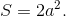 S = 2{a^2}.
