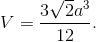 V = {{3\sqrt 2 {a^3}} \over {12}}.