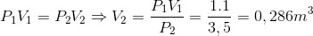 {P_1}{V_1} = {P_2}{V_2} \Rightarrow {V_2} = {{{P_1}{V_1}} \over {{P_2}}} = {{1.1} \over {3,5}} = 0,286{m^3}
