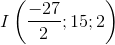 I\left( {{{ - 27} \over 2};15;2} \right)