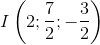 I\left( {2;{7 \over 2}; - {3 \over 2}} \right)