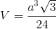 V = {{{a^3}\sqrt 3 } \over {24}}