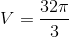 V = {{32\pi } \over 3}