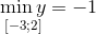\mathop {\min y}\limits_{\left[ { - 3;2} \right]} = - 1