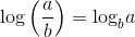 \log \left( {{a \over b}} \right) = {\log _b}a
