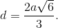 d = {{2a\sqrt 6 } \over 3}.