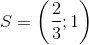 $$S = \left( {{2 \over 3};1} \right)$$