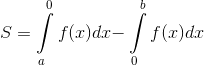 S = \int\limits_a^0 {f(x)dx - } \int\limits_0^b {f(x)dx}