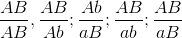 {{AB} \over {AB}},{{AB} \over {Ab}};{{Ab} \over {aB}};{{AB} \over {ab}};{{AB} \over {aB}}