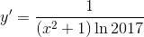 y' = {1 \over {({x^2} + 1)\ln 2017}}