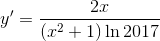 y' = {{2x} \over {({x^2} + 1)\ln 2017}}