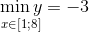 \mathop {\min y}\limits_{x \in \left[ {1;8} \right]} = - 3