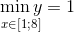 \mathop {\min y}\limits_{x \in \left[ {1;8} \right]} = 1